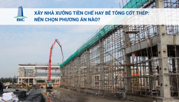 Xây Nhà Xưởng Tiền Chế Hay Bê Tông Cốt Thép: Nên Chọn Phương Án Nào?