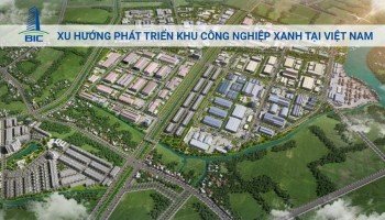 Xu Hướng Phát Triển Khu Công Nghiệp Xanh Tại Việt Nam