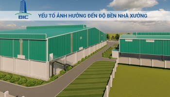 Yếu Tố Ảnh Hưởng Đến Độ Bền Nhà Xưởng