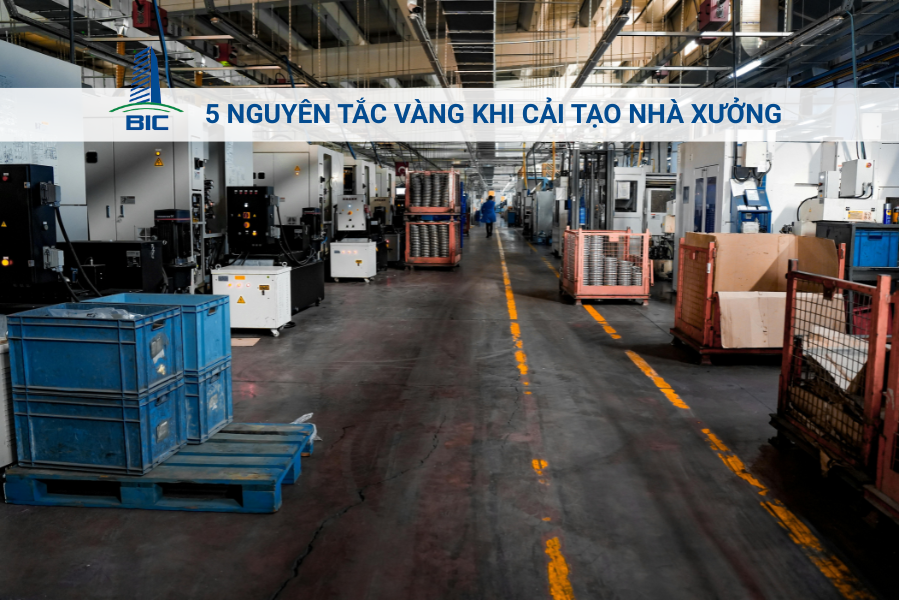 5 Nguyên Tắc Vàng Khi Cải Tạo Nhà Xưởng