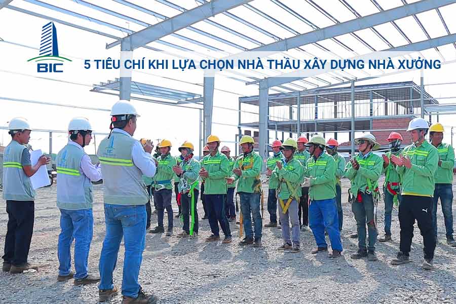 5 Tiêu Chí Khi Lựa Chọn Nhà Thầu Xây Dựng Nhà Xưởng