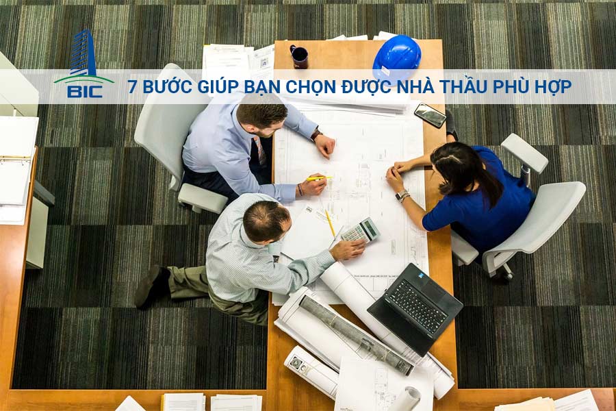 7 Bước Giúp Bạn Chọn Được Nhà Thầu Phù Hợp