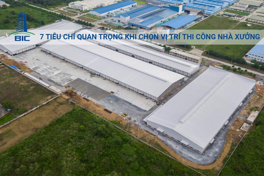 7 tiêu chí quan trọng khi chọn vị trí thi công nhà xưởng