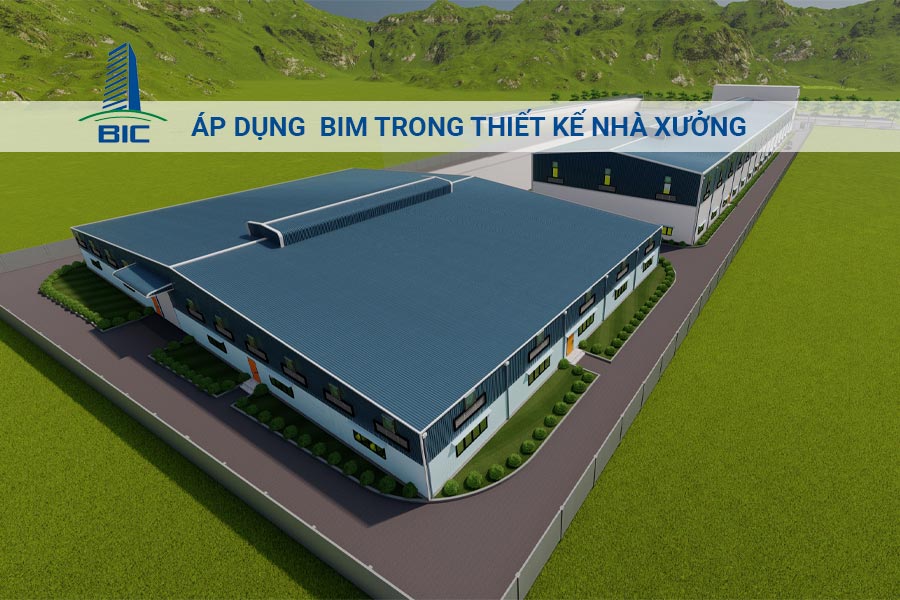 Áp Dụng BIM Trong Thiết Kế Nhà Xưởng