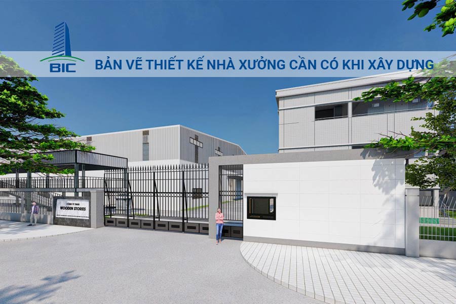 Bản vẽ thiết kế nhà xưởng cần có khi xây dựng