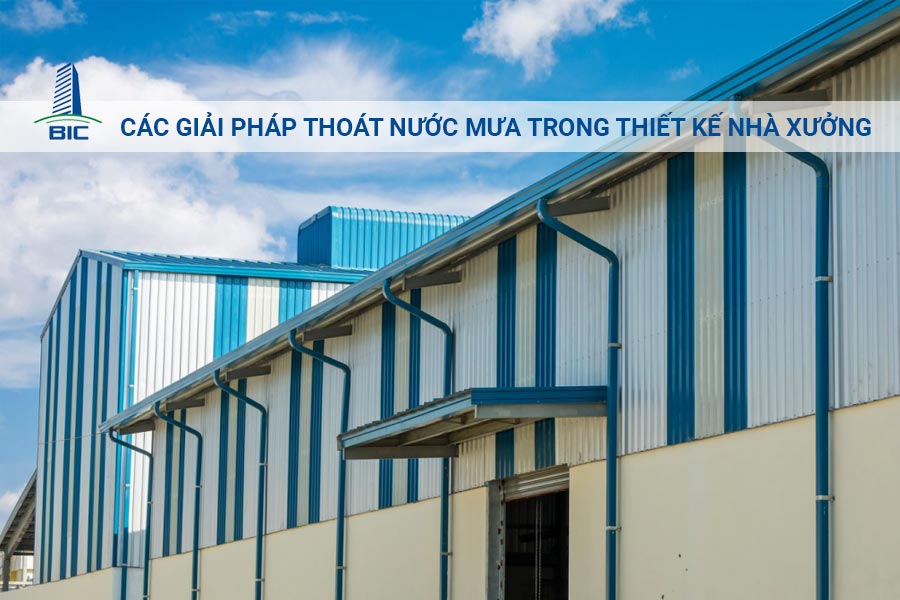 Các Giải Pháp Thoát Nước Mưa Trong Thiết Kế Nhà Xưởng