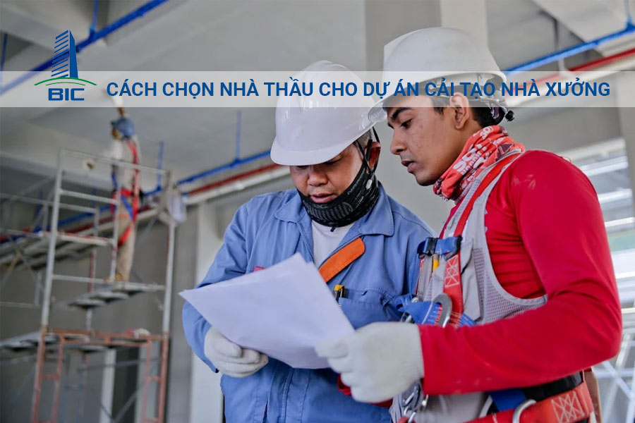 Cách Chọn Nhà Thầu Cho Dự Án Cải Tạo Nhà Xưởng