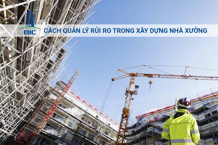 Cách Quản Lý Rủi Ro Trong Xây Dựng Nhà Xưởng