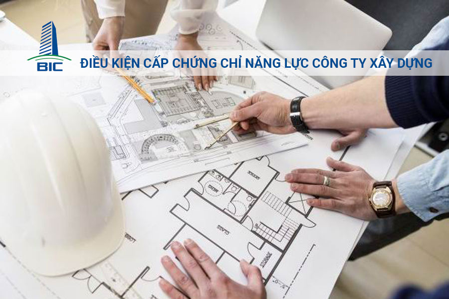 Điều kiện cấp chứng chỉ năng lực công ty xây dựng