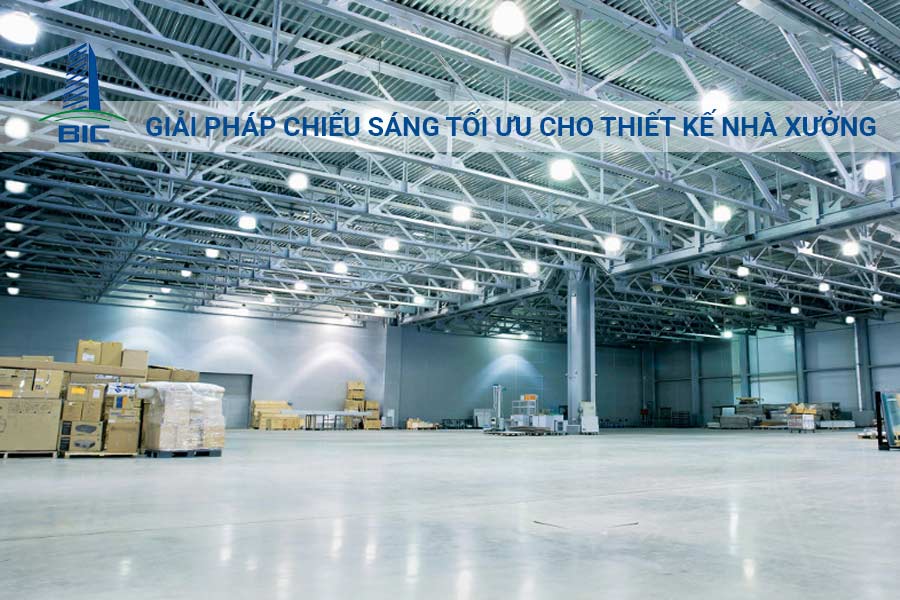 Giải pháp chiếu sáng tối ưu cho thiết kế nhà xưởng