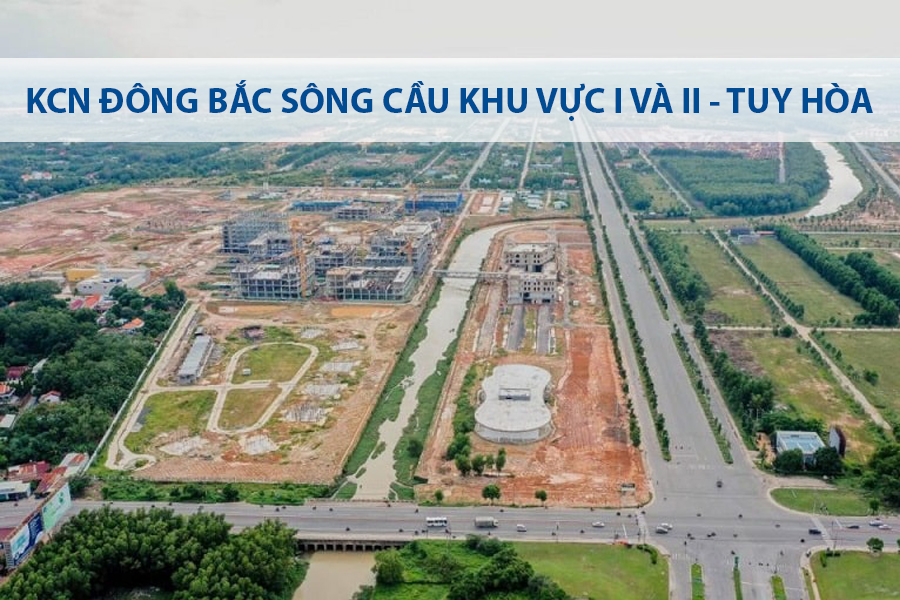 KHU CÔNG NGHIỆP ĐÔNG BẮC SÔNG CẦU KHU VỰC I VÀ II - TUY HÒA