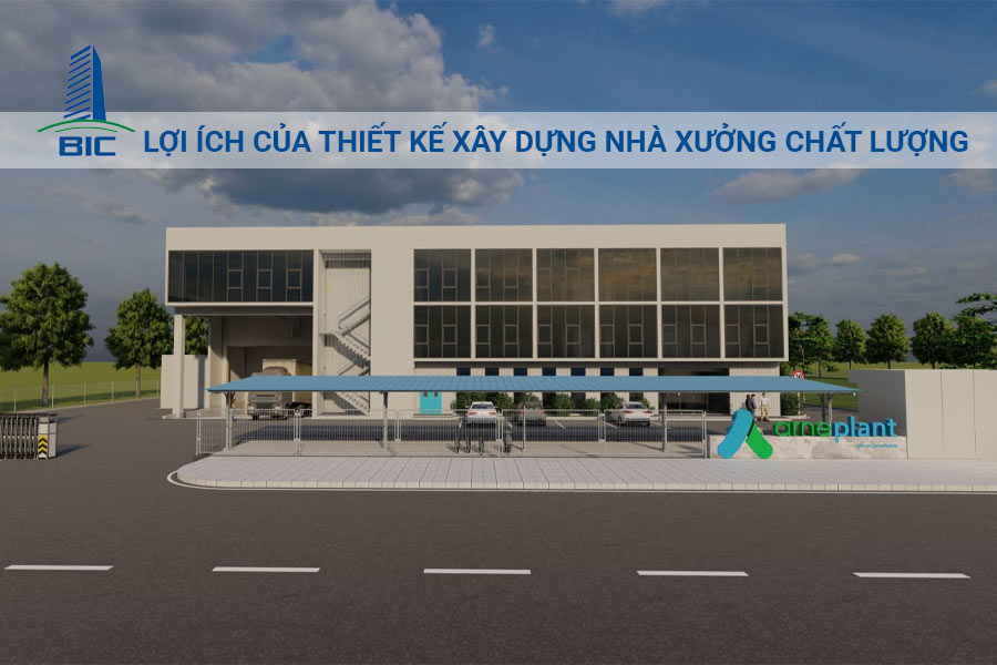 Lợi Ích Của Thiết Kế Xây Dựng Nhà Xưởng Chất Lượng