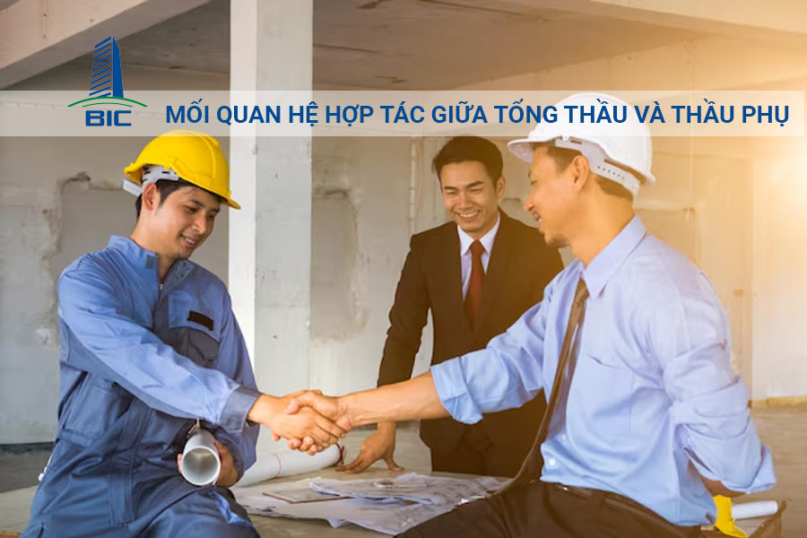 Mối Quan Hệ Hợp Tác Giữa Tổng Thầu và Thầu Phụ