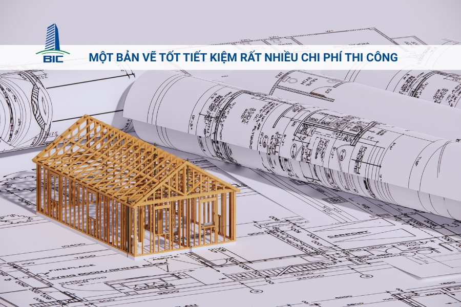 Một Bản Vẽ Tốt Tiết Kiệm Rất Nhiều Chi Phí Thi Công
