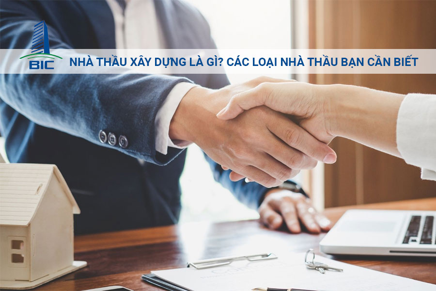 Nhà Thầu Xây Dựng Là Gì? Các Loại Nhà Thầu Bạn Cần Biết