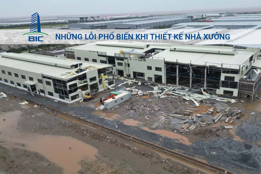 Những Lỗi Phổ Biến Khi Thiết Kế Nhà Xưởng