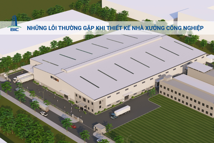 Những Lỗi Thường Gặp Khi Thiết Kế Nhà Xưởng Công Nghiệp