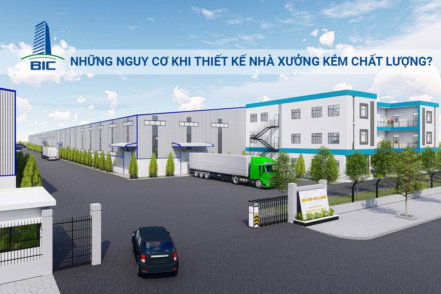 Những Nguy Cơ Khi Thiết Kế Nhà Xưởng Kém Chất Lượng?