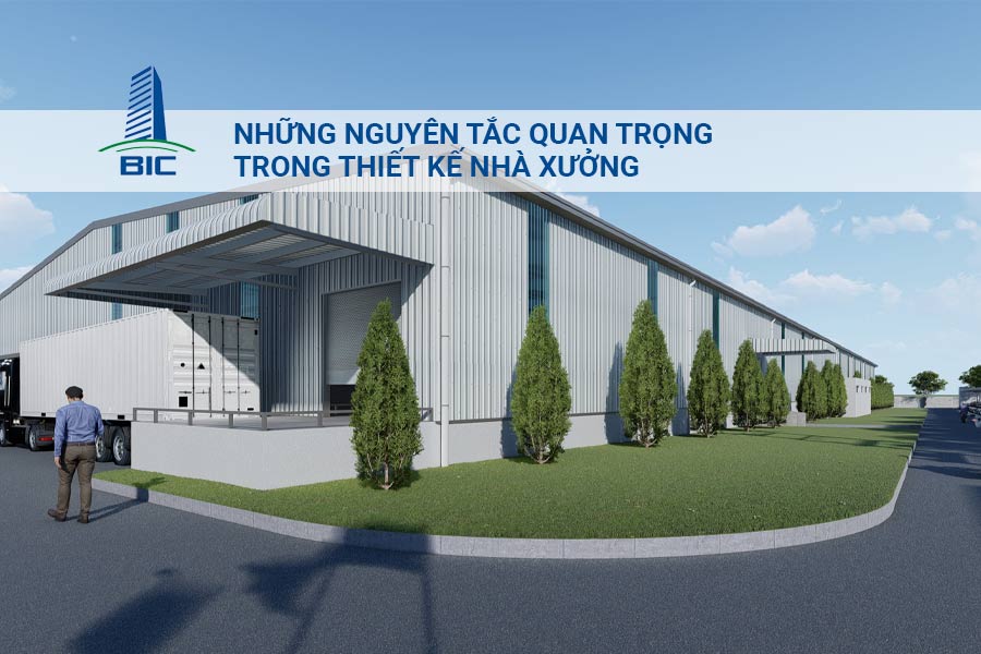 Những nguyên tắc quan trọng trong thiết kế nhà xưởng