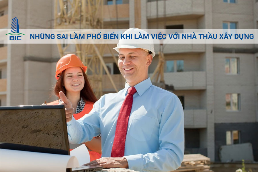 Những Sai Lầm Phổ Biến Khi Làm Việc Với Nhà Thầu Xây Dựng