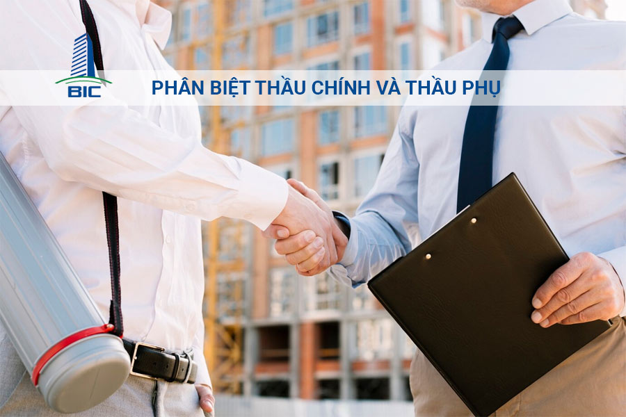 Phân Biệt Thầu Chính Và Thầu Phụ