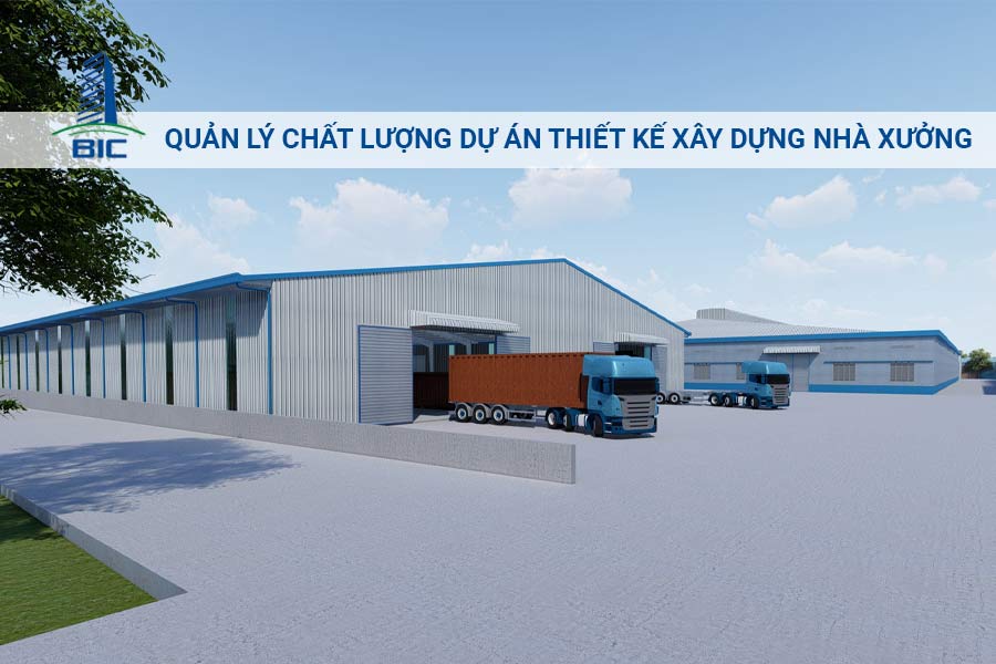 Quản Lý Chất Lượng Dự Án Thiết Kế Xây Dựng Nhà Xưởng