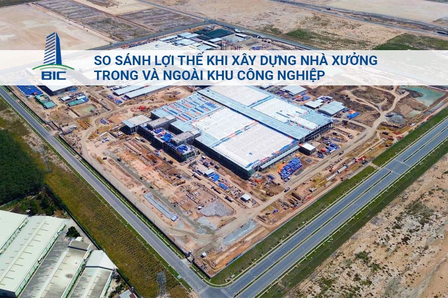 So Sánh Lợi Thế Khi Xây Dựng Nhà Xưởng Trong Và Ngoài Khu Công Nghiệp