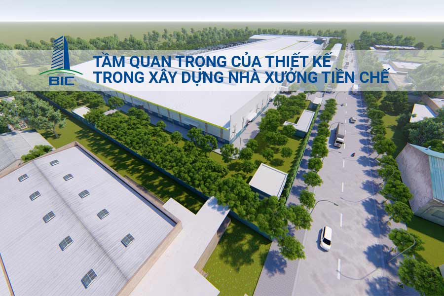 Tầm Quan Trọng Của Thiết Kế Trong Xây Dựng Nhà Xưởng Tiền Chế