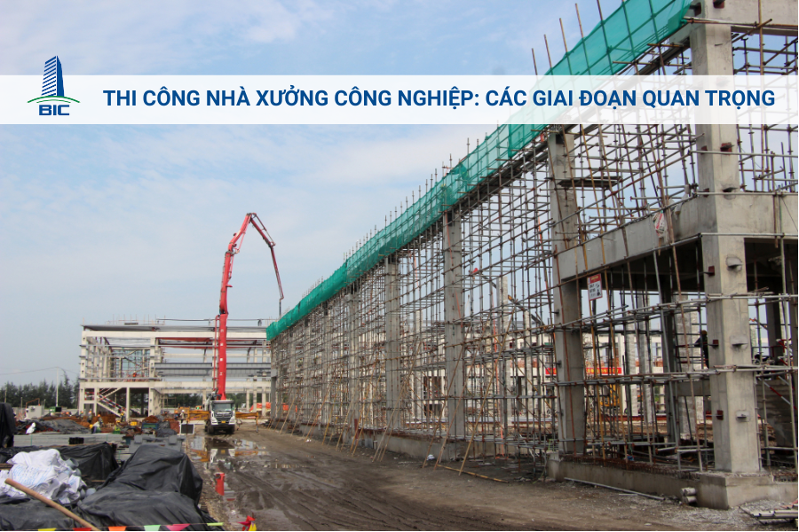 Thi Công Nhà Xưởng Công Nghiệp: Các Giai Đoạn Quan Trọng