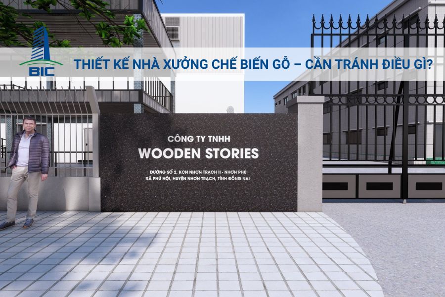 Thiết Kế Nhà Xưởng Chế Biến Gỗ – Cần Tránh Điều Gì?