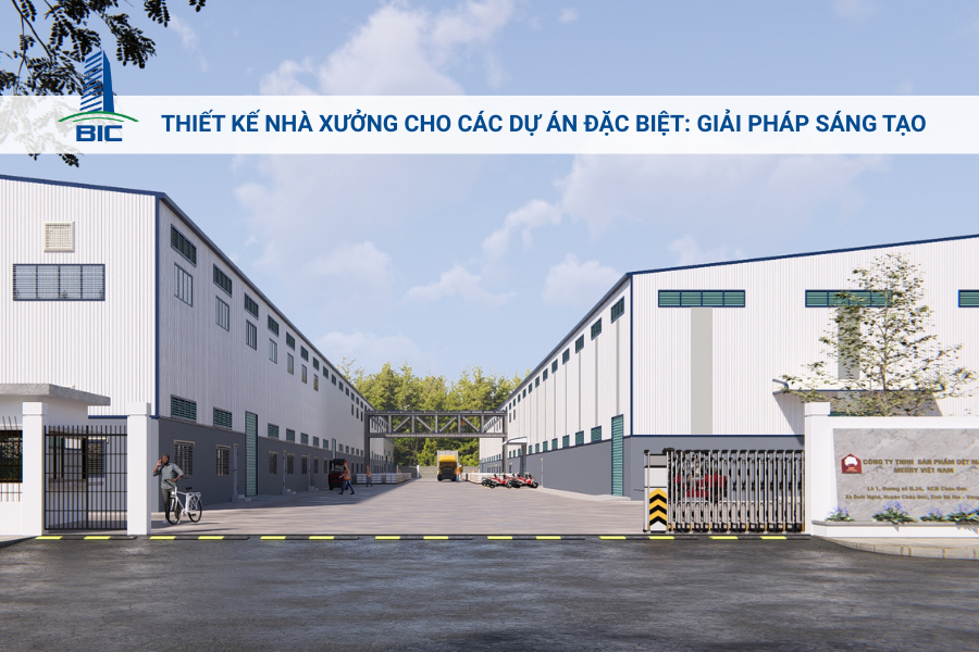 Thiết Kế Nhà Xưởng Cho Các Dự Án Đặc Biệt: Giải Pháp Sáng Tạo