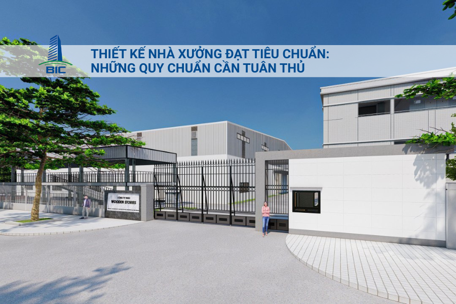 Thiết Kế Nhà Xưởng Đạt Tiêu Chuẩn: Những Quy Chuẩn Cần Tuân Thủ