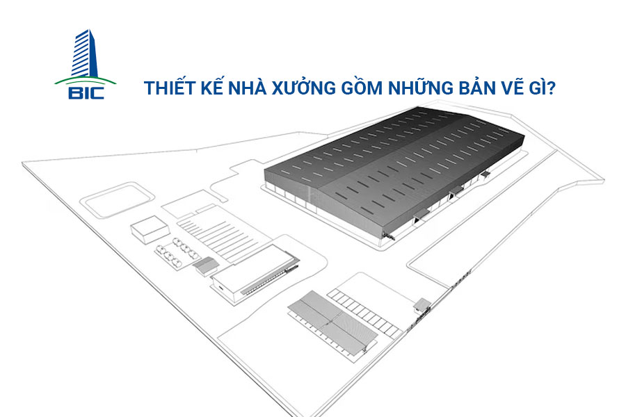 Thiết Kế Nhà Xưởng Gồm Những Bản Vẽ Gì?