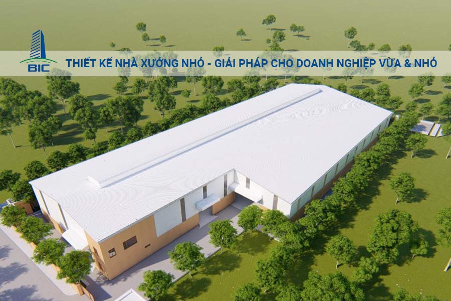 Thiết Kế Nhà Xưởng Nhỏ - Giải Pháp Cho Doanh Nghiệp Vừa & Nhỏ
