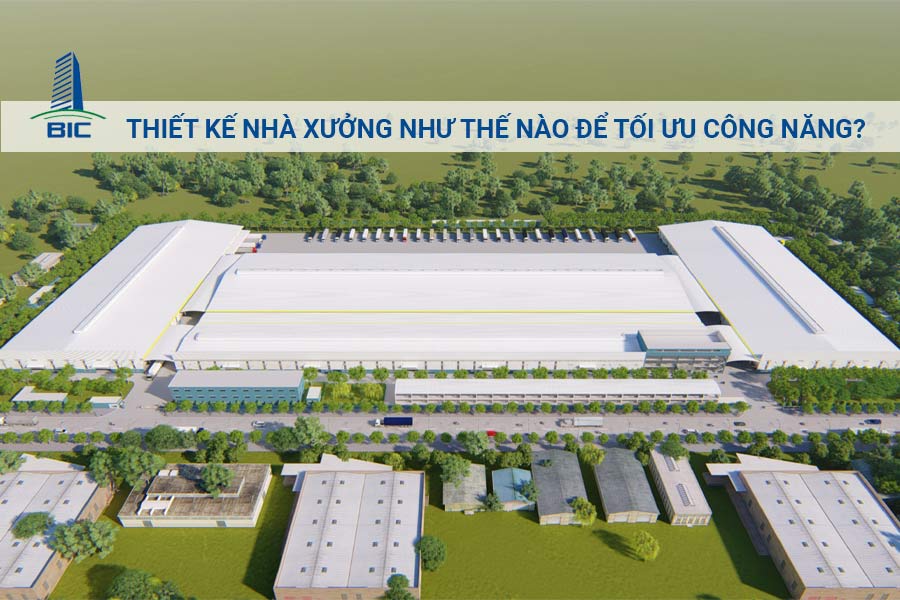  Thiết Kế Nhà Xưởng Như Thế Nào Để Tối Ưu Công Năng?