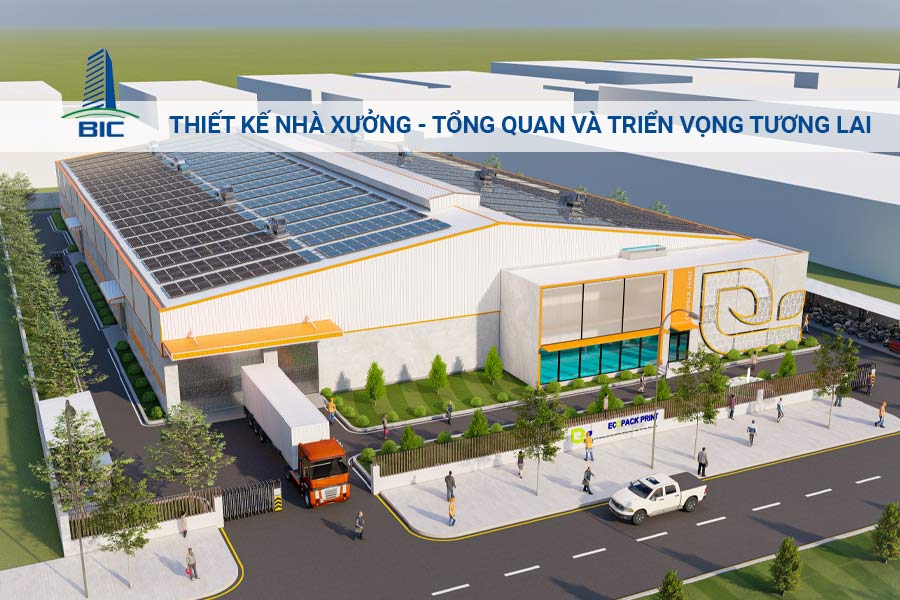 Thiết Kế Nhà Xưởng - Tổng Quan Và Triển Vọng Tương Lai