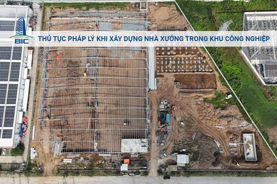 Thủ Tục Pháp Lý Khi Xây Dựng Nhà Xưởng Trong Khu Công Nghiệp