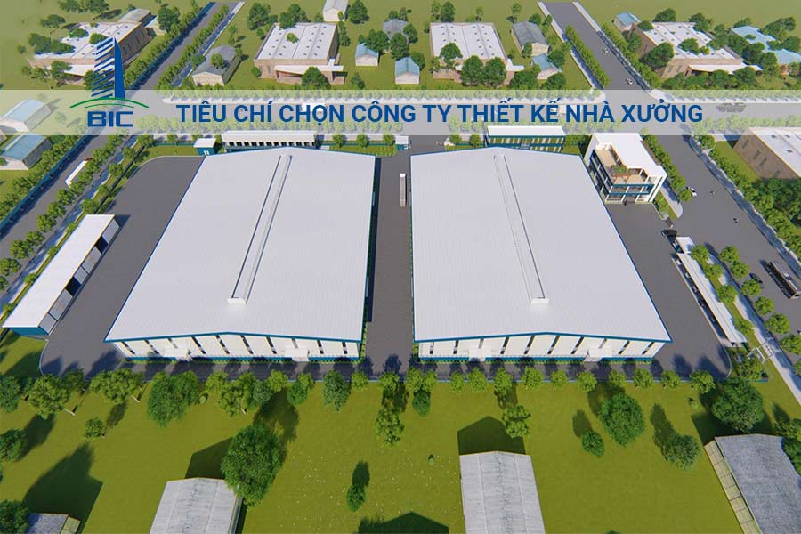 Tiêu chí chọn công ty thiết kế nhà xưởng chuyên nghiệp