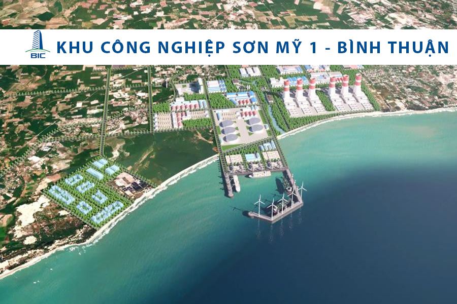 TỔNG QUAN KHU CÔNG NGHIỆP SƠN MỸ 1 - BÌNH THUẬN