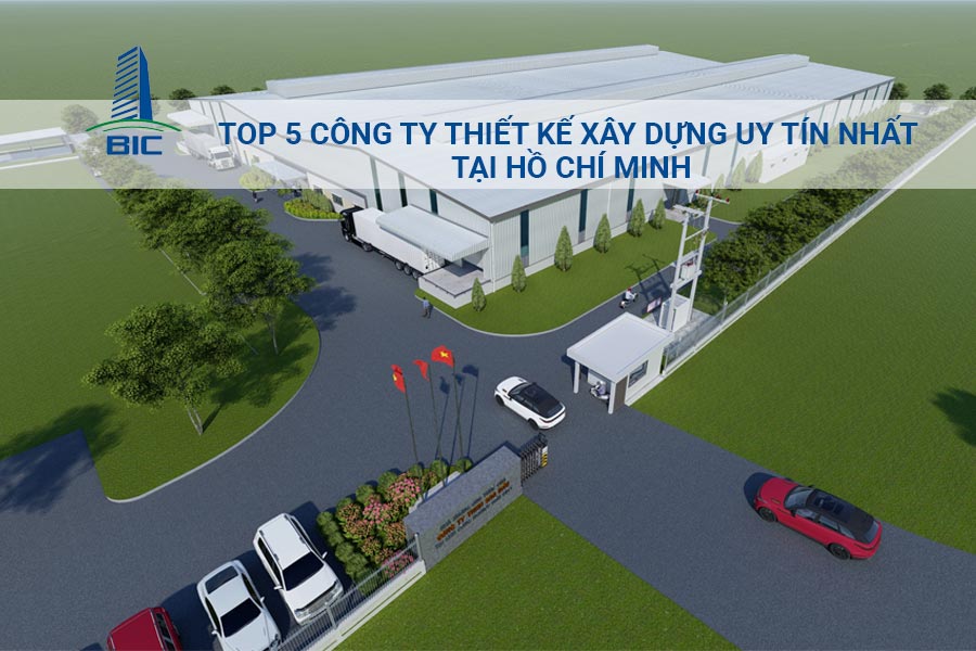 Top 5 Công Ty Thiết Kế Xây Dựng Uy Tín Nhất Tại Hồ Chí Minh