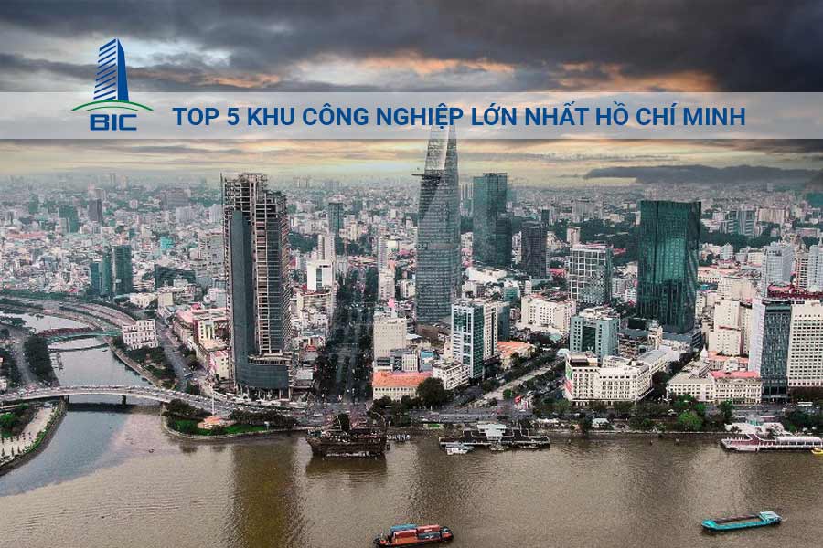 TOP 5 KHU CÔNG NGHIỆP LỚN NHẤT TẠI HỒ CHÍ MINH