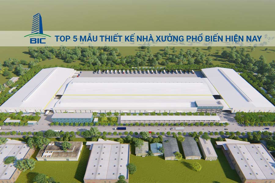 Top 5 mẫu thiết kế nhà xưởng phổ biến hiện nay