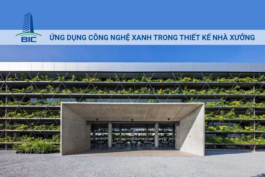 Ứng Dụng Công Nghệ Xanh Trong Thiết Kế Nhà Xưởng