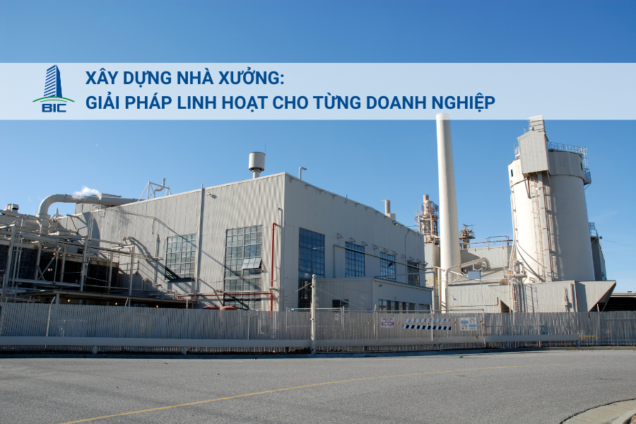 Xây Dựng Nhà Xưởng: Giải Pháp Linh Hoạt Cho Từng Doanh Nghiệp