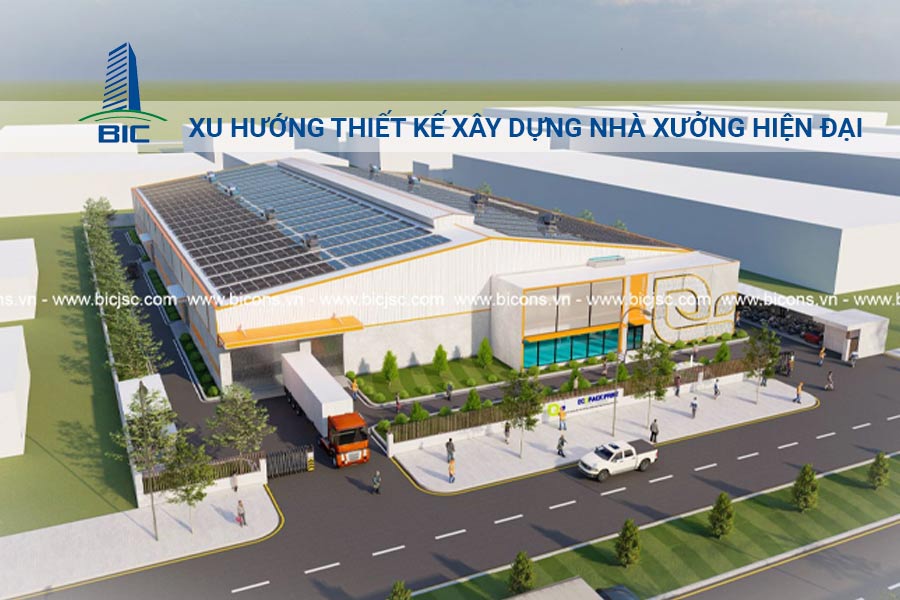 Xu Hướng Thiết Kế Xây Dựng Nhà Xưởng Hiện Đại
