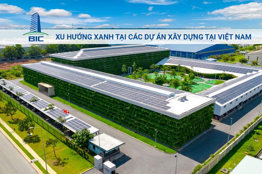 Xu Hướng Xanh Tại Các Dự Án Xây Dựng Tại Việt Nam