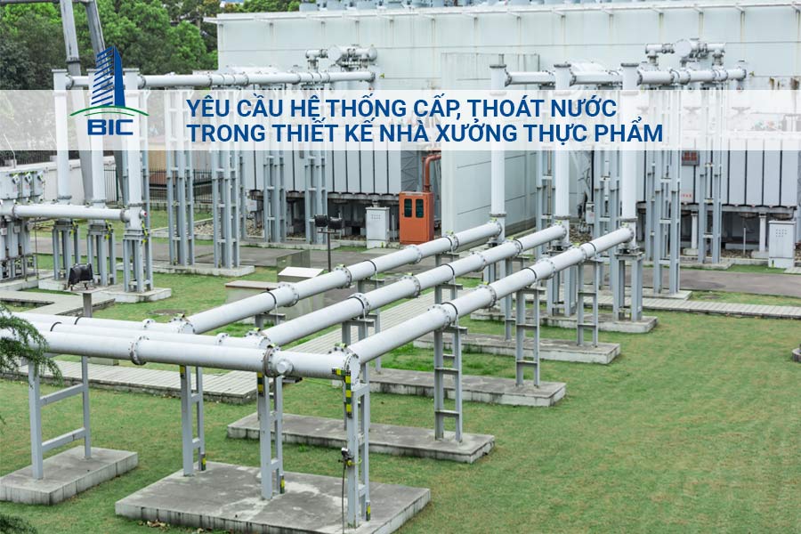 Yêu Cầu Hệ Thống Cấp, Thoát Nước Trong Thiết Kế Nhà Xưởng Thực Phẩm